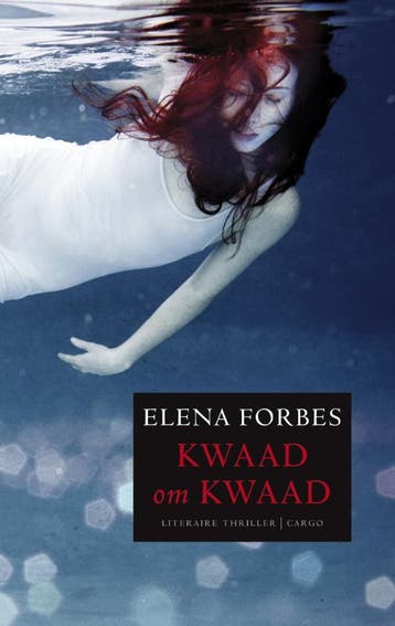 Kwaad om kwaad - Elena Forbes 9789023456759, Verzenden, Zo goed als nieuw, Elena Forbes