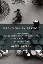 Dreaming in French 9780226054872 Alice Kaplan, Boeken, Verzenden, Gelezen, Alice Kaplan