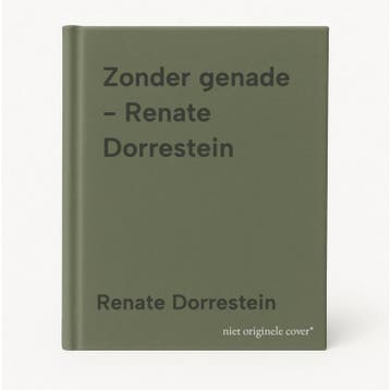 Zonder genade - Renate Dorrestein - Renate Dorrestein, Verzenden, Gelezen, Renate Dorrestein