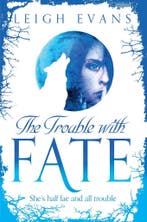 Trouble With Fate 9781447231264 Leigh Evans, Boeken, Verzenden, Zo goed als nieuw, Leigh Evans