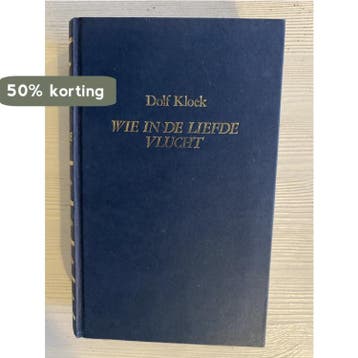 Wie in de liefde vlucht - Kloek 9789024216611, Verzenden, Gelezen, Kloek