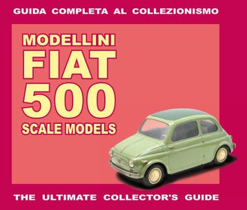 Modellini Fiat 500 Scale Models – The Collector’s Guide, Algemeen, Verzenden, Nieuw, Alessandro Sannia