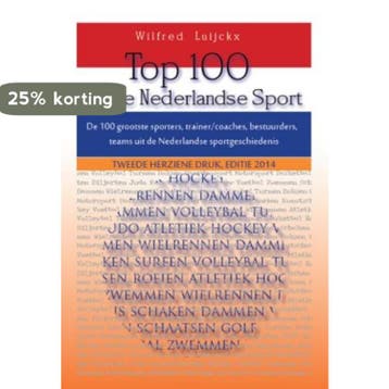 Top 100 van de Nederlandse sport 9789461291486, Verzenden, Zo goed als nieuw, Wilfred Luijckx