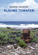 Blauwe Tomaten 9789493214965 Elodie Heloise, Ophalen of Verzenden, Nieuw, Elodie Heloise