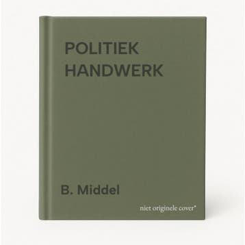 POLITIEK HANDWERK - B. Middel 9789029072953, Verzenden, Zo goed als nieuw, B. Middel
