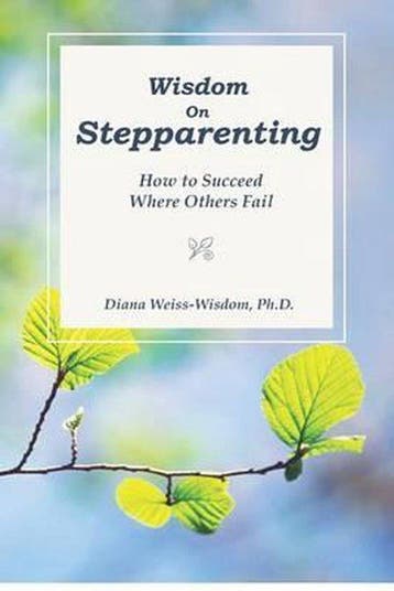 Wisdom on Step-Parenting 9781467966009, Verzenden, Gelezen, Diana Weiss-Wisdom Ph D