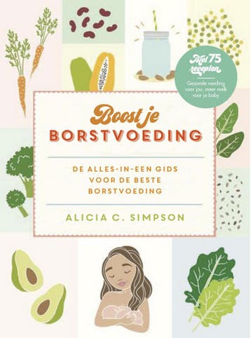 Boost je borstvoeding 9789021572345 Alicia C. Simpson, Verzenden, Zo goed als nieuw, Alicia C. Simpson