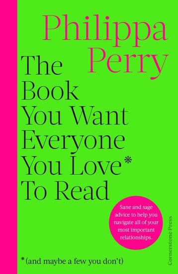 The Book You Want Everyone You Love* To Read *(and maybe a, Verzenden, Zo goed als nieuw, Philippa Perry