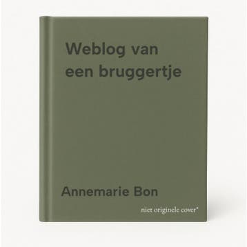 Weblog van een bruggertje - Annemarie Bon 9789000337170, Verzenden, Gelezen, Annemarie Bon