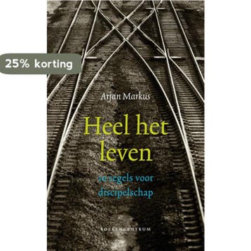 Heel het leven 9789023920830 Arjan Markus, Boeken, Godsdienst en Theologie, Verzenden, Gelezen, Arjan Markus