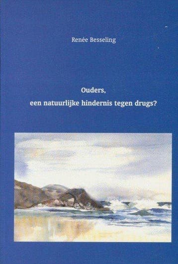Ouders, een natuurlijke hindernis tegen drugs? - Besseling, Verzenden, Gelezen