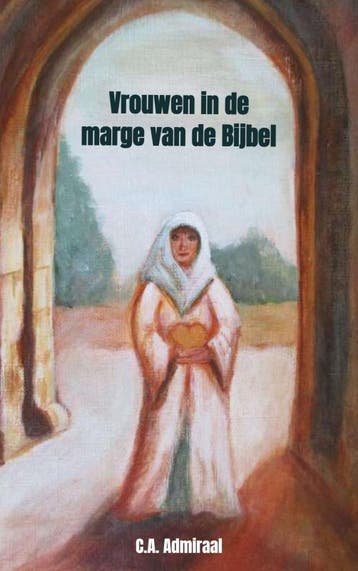 Vrouwen In De Marge Van De Bijbel | C.A. Admiraal | Nieuw, Boeken, Ophalen of Verzenden, Nieuw, C.A. Admiraal