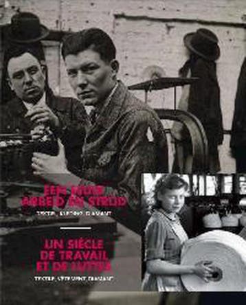 Een eeuw arbeid en strijd - Un siècle de travail et de, Boeken, Verzenden, Zo goed als nieuw, G. van Steenbergen