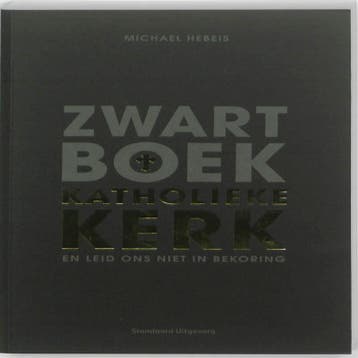 Zwartboek Katholieke Kerk - Michael Hebeis 9789002239960, Verzenden, Zo goed als nieuw, Michael Hebeis