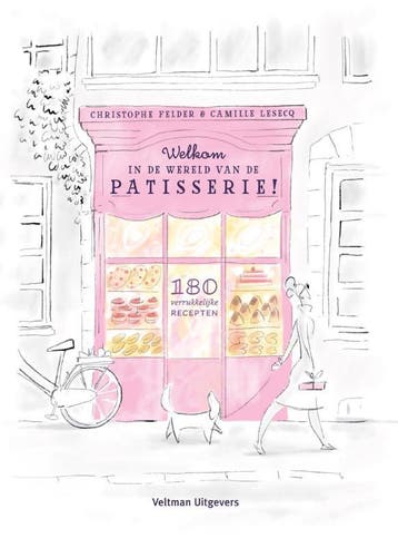 Welkom In De Wereld Van De Patisserie! | Nieuw, Boeken, Ophalen of Verzenden, Nieuw, Christophe Felder; Camille Lesecq