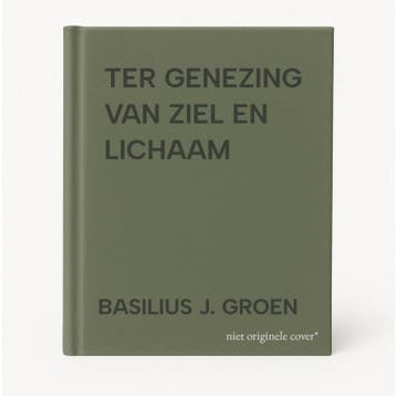 TER GENEZING VAN ZIEL EN LICHAAM - BASILIUS J. GROEN, Verzenden, Gelezen, BASILIUS J. GROEN