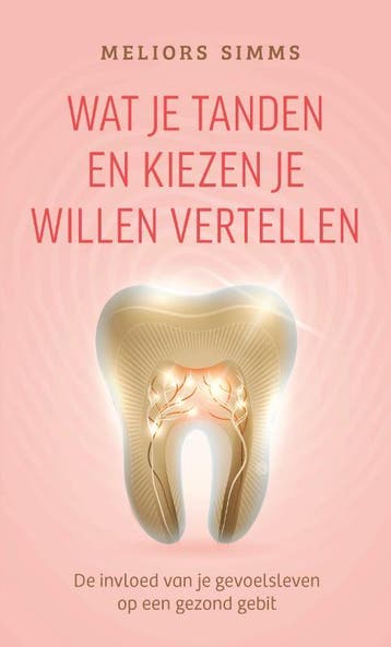 Wat Je Tanden En Kiezen Je Willen Vertellen | Meliors Simms, Ophalen of Verzenden, Nieuw, Meliors Simms