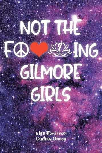 9798893151312 Not The F---ing Gilmore Girls, Verzenden, Nieuw, Courtney Cannon