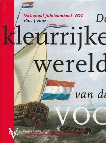 KLEURRIJKE WERELD VAN DE VOC, DE NAT.JUBILEUMBOEK 1602/2002, Boeken, Verzenden, Gelezen