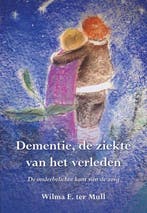 9789089549310 Dementie, de ziekte van het verleden, Verzenden, Nieuw, Wilma E. ter Mull