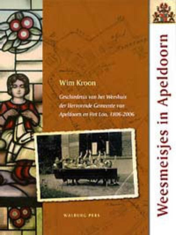 Weesmeisjes in Apeldoorn 9789057304477 W. Kroon, Boeken, Geschiedenis | Stad en Regio, Zo goed als nieuw, Verzenden