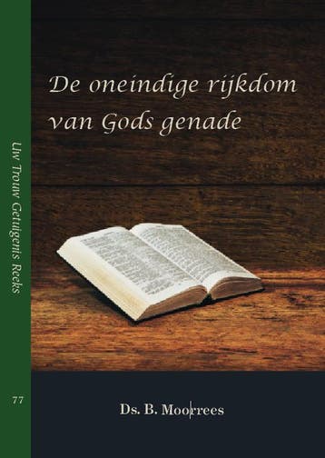 De oneindige rijkdom van Gods genade / Uw Trouw Getuigenis /, Boeken, Verzenden, Zo goed als nieuw, B. Moorrees