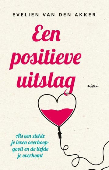 Een positieve uitslag - Evelien van den Akker 9789048819959, Verzenden, Gelezen, Evelien van den Akker