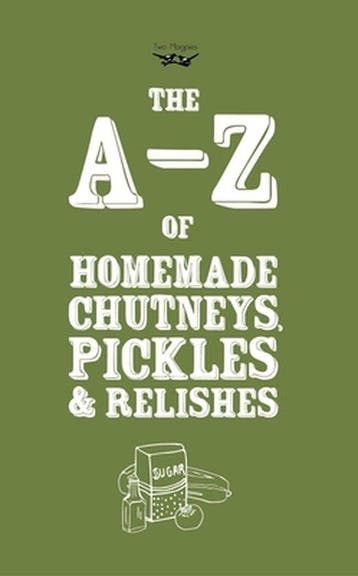 9781473320604 A-Z of Homemade Chutneys, Pickles and Relishes, Boeken, Kookboeken, Verzenden, Nieuw, Two Magpies Publishing