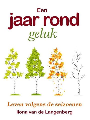 Een jaar rond geluk - Leven volgens de seizoenen, Verzenden, Zo goed als nieuw, Ilona van de Langenberg