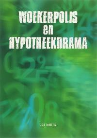 Woekerpolis en Hypotheekdrama - Jos Koets 9789081059831, Verzenden, Gelezen, Jos Koets