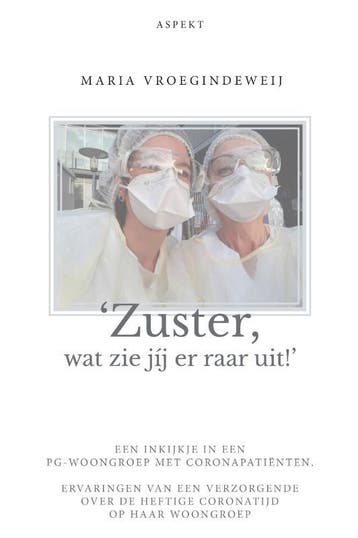 ‘Zuster, Wat Zie Jij Er Raar Uit!’ | Maria Vroegindeweij, Ophalen of Verzenden, Nieuw, Maria Vroegindeweij