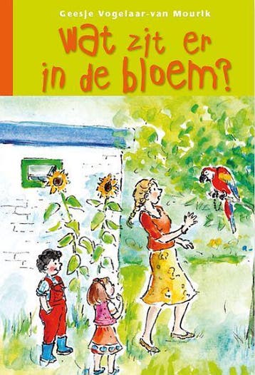 Wat zit er in de bloem? - Geesje Vogelaar-van Mourik, Boeken, Verzenden, Gelezen, Geesje Vogelaar-van Mourik