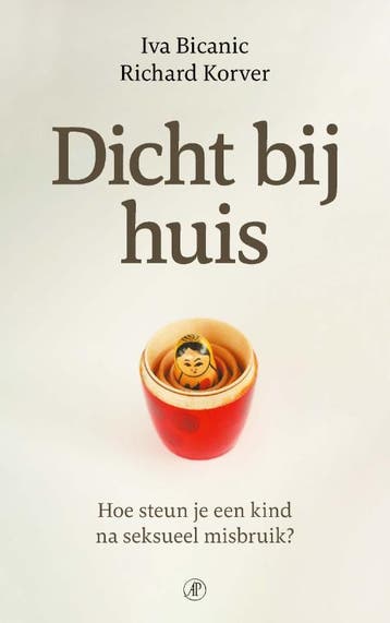 Dicht Bij Huis | Iva Bicanic; Richard Korver | Nieuw, Ophalen of Verzenden, Nieuw, Iva Bicanic; Richard Korver