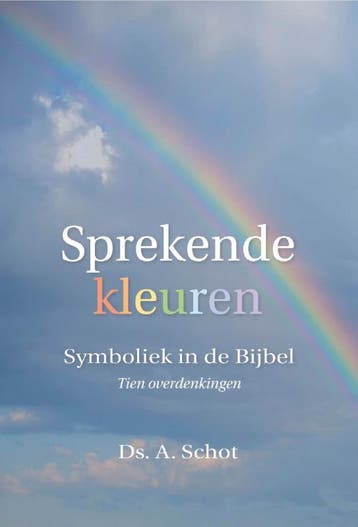 Sprekende kleuren - Ds. A. Schot 9789087181932, Boeken, Verzenden, Zo goed als nieuw, Ds. A. Schot