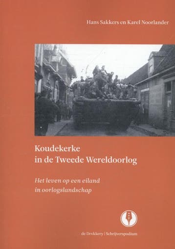 Koudekerke In De Tweede Wereldoorlog | Nieuw, Ophalen of Verzenden, Nieuw, Hans Sakkers; Karel Noorlander