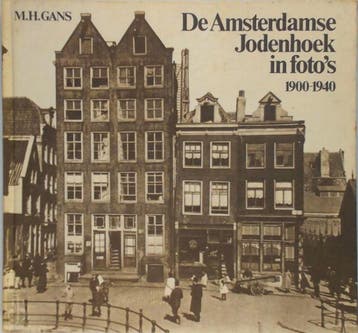 De Amsterdamse jodenhoek in fotos 1900-1940 - M.H. Gans, Verzenden, Gelezen, M.H. Gans