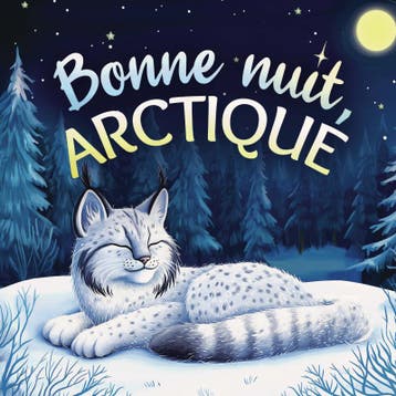 Bonne Nuit, Arctique : Une Tendre Histoire Du Soir Pour Les, Ophalen of Verzenden, Nieuw, Emily Johnson