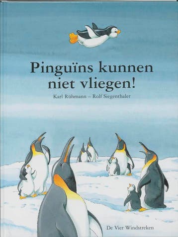 Pinguïns kunnen niet vliegen ! / Een Vier Windstreken, Boeken, Kinderboeken | Kleuters, Verzenden, Zo goed als nieuw, R. Siegenthaler