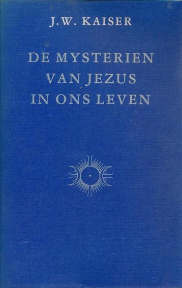 Mysterien Van Jezus In Ons Leven, De - J.W. Kaiser, Verzenden, Gelezen, J.W. Kaiser