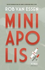 Miniapolis 9789025472030 Rob van Essen, Boeken, Romans, Verzenden, Zo goed als nieuw, Rob van Essen