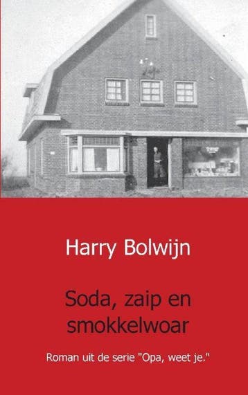 9789461934604 Soda, zaip en smokkelwoar Harry Bolwijn, Verzenden, Nieuw, Harry Bolwijn