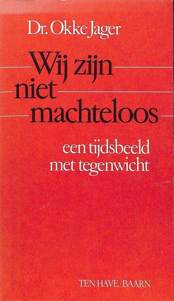 Wij zijn niet machteloos : een tijdsbeeld met tegenwicht, Boeken, Verzenden, Gelezen, Okke Jager