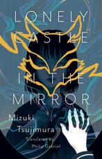 Lonely Castle In The Mirror 9781645660408 Mizuki Tsujimura, Verzenden, Zo goed als nieuw, Mizuki Tsujimura