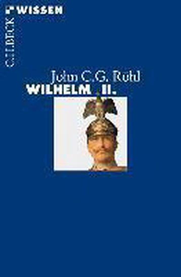 Wilhelm Ii. - John C G Rohl 9783406654824, Boeken, Verzenden, Gelezen, John C G Rohl