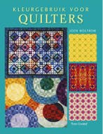 Kleurgebruik voor quilters 9789021338675 Joen Wolfrom, Boeken, Hobby en Vrije tijd, Verzenden, Gelezen, Joen Wolfrom