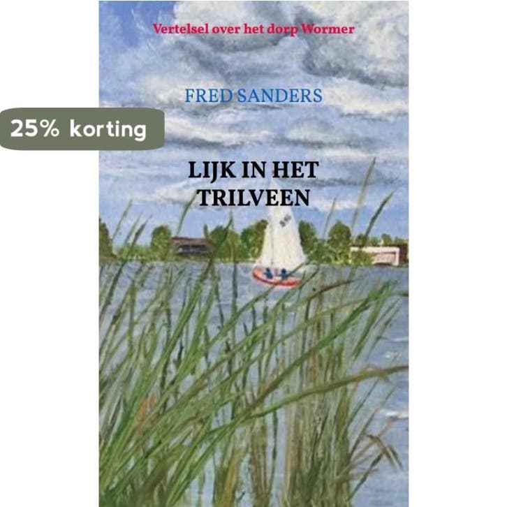 Lijk in het Trilveen 9789464054194 Fred Sanders, Boeken, Historische romans, Gelezen, Verzenden
