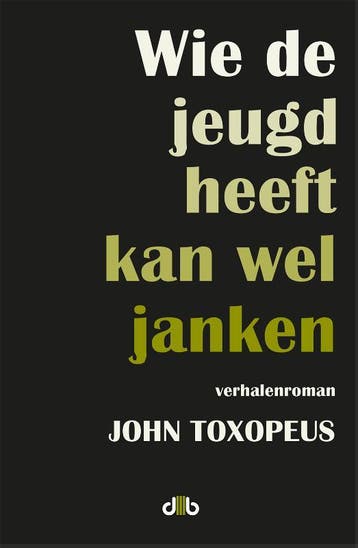 Wie de jeugd heeft kan wel janken - John Toxopeus, Verzenden, Gelezen, John Toxopeus