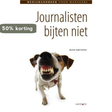 Journalisten bijten niet - Hans Kruyzen 9789077881149, Verzenden, Zo goed als nieuw, Hans Kruyzen