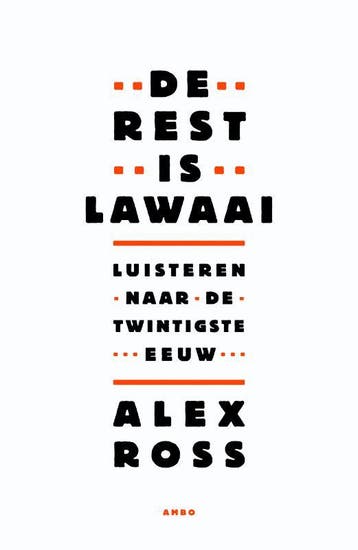 De rest is lawaai - Alex Ross 9789026321580, Verzenden, Zo goed als nieuw, Alex Ross
