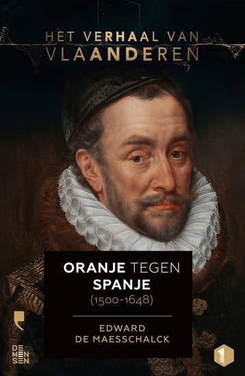 Het verhaal van Vlaanderen -Oranje tegen Spanje (1500-1648), Verzenden, Zo goed als nieuw, Edward De Maesschalck